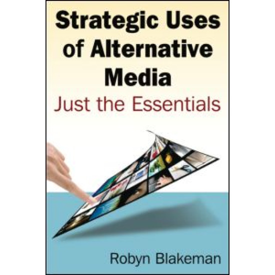 Strategic Uses of Alternative Media: Just the Essentials