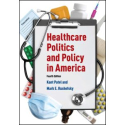 Healthcare Politics and Policy in America: 2014 Healthcare Politics and Policy in America: 2014