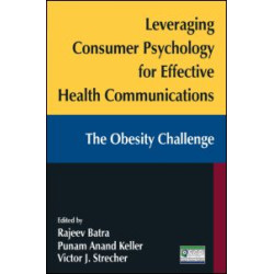 Leveraging Consumer Psychology for Effective Health Communications: The Obesity Challenge