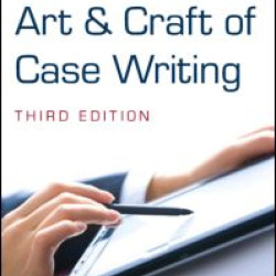 The Art and Craft of Case Writing The Art and Craft of Case Writing