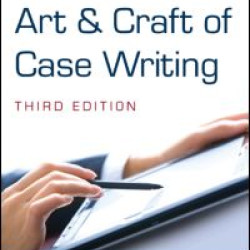 The Art and Craft of Case Writing The Art and Craft of Case Writing