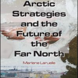 Russia's Arctic Strategies and the Future of the Far North Russia's Arctic Strategies and the Future of the Far North