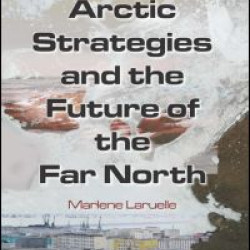Russia's Arctic Strategies and the Future of the Far North Russia's Arctic Strategies and the Future of the Far North