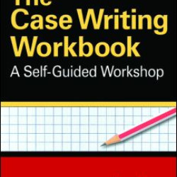 The Case Writing Workbook The Case Writing Workbook