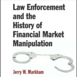 Law Enforcement and the History of Financial Market Manipulation Law Enforcement and the History of Financial Market Manipulation