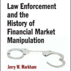 Law Enforcement and the History of Financial Market Manipulation Law Enforcement and the History of Financial Market Manipulation