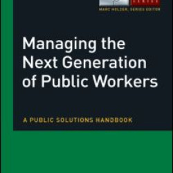 Managing the Next Generation of Public Workers Managing the Next Generation of Public Workers