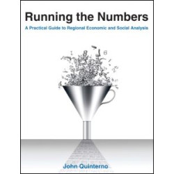 Running the Numbers: A Practical Guide to Regional Economic and Social Analysis: 2014 Running the Numbers: A Practical Guide to Regional Economic and Social Analysis: 2014