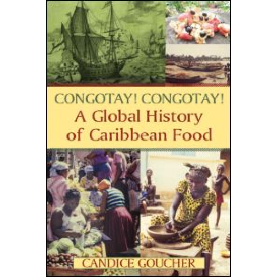 Congotay! Congotay! A Global History of Caribbean Food