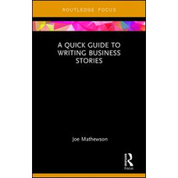 A Quick Guide to Writing Business Stories A Quick Guide to Writing Business Stories