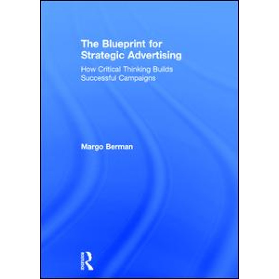 The Blueprint for Strategic Advertising The Blueprint for Strategic Advertising