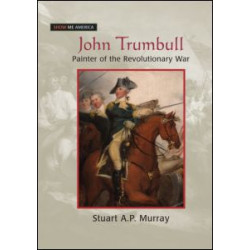 John Trumbull: Painter of the Revolutionary War