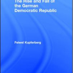The Rise and Fall of the German Democratic Republic
