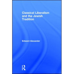 Classical Liberalism and the Jewish Tradition Classical Liberalism and the Jewish Tradition