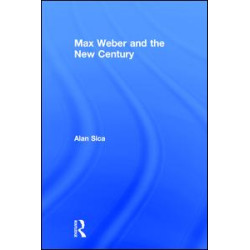 Max Weber and the New Century Max Weber and the New Century
