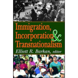 Immigration, Incorporation and Transnationalism Immigration, Incorporation and Transnationalism