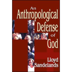 An Anthropological Defense of God An Anthropological Defense of God