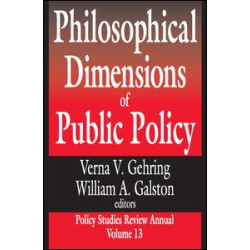 Philosophical Dimensions of Public Policy Philosophical Dimensions of Public Policy