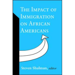 The Impact of Immigration on African Americans The Impact of Immigration on African Americans