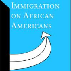The Impact of Immigration on African Americans