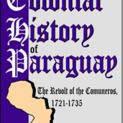 The Colonial History of Paraguay The Colonial History of Paraguay