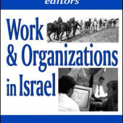 Work and Organizations in Israel Work and Organizations in Israel