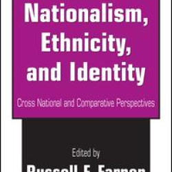 Nationalism, Ethnicity, and Identity