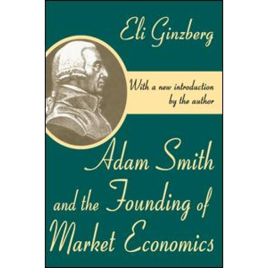 Adam Smith and the Founding of Market Economics Adam Smith and the Founding of Market Economics