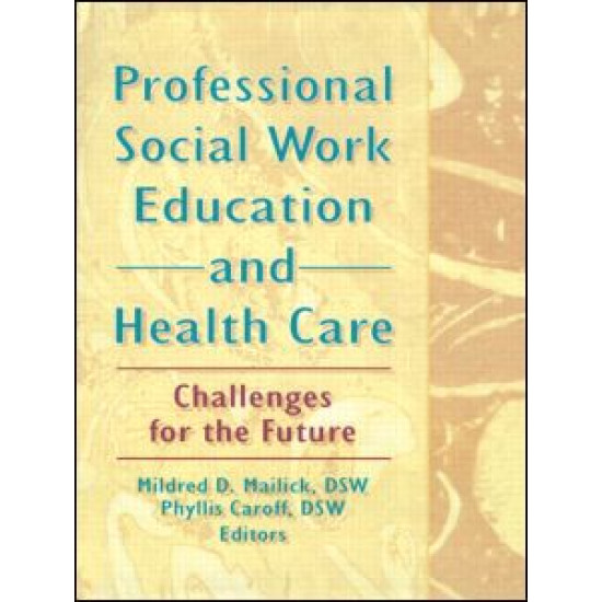 Professional Social Work Education and Health Care Professional Social Work Education and Health Care