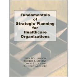 Fundamentals of Strategic Planning for Healthcare Organizations