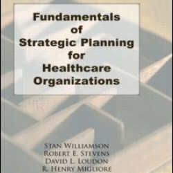 Fundamentals of Strategic Planning for Healthcare Organizations