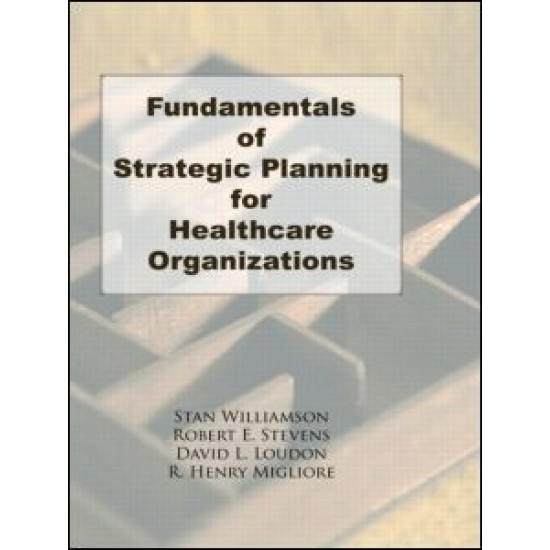 Fundamentals of Strategic Planning for Healthcare Organizations