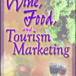 Wine, Food, and Tourism Marketing Wine, Food, and Tourism Marketing