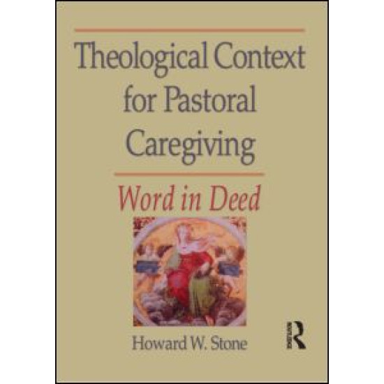 Theological Context for Pastoral Caregiving Theological Context for Pastoral Caregiving