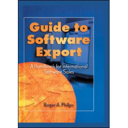 Guide To Software Export: A Handbook For International Software Sales