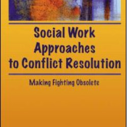 Social Work Approaches to Conflict Resolution Social Work Approaches to Conflict Resolution