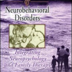 Family Therapy of Neurobehavioral Disorders
