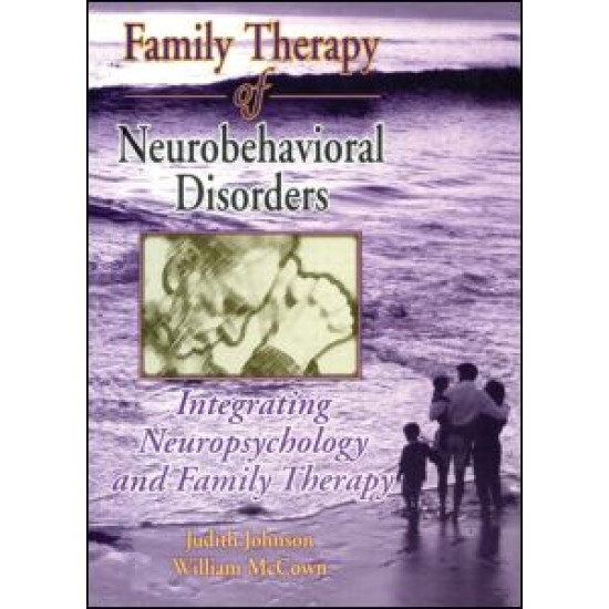 Family Therapy of Neurobehavioral Disorders Family Therapy of Neurobehavioral Disorders