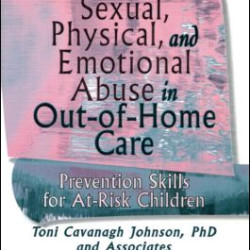 Sexual, Physical, and Emotional Abuse in Out-of-Home Care Sexual, Physical, and Emotional Abuse in Out-of-Home Care