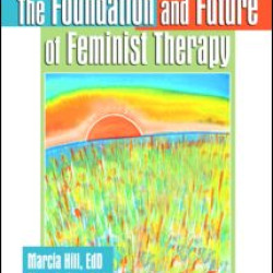 The Foundation and Future of Feminist Therapy