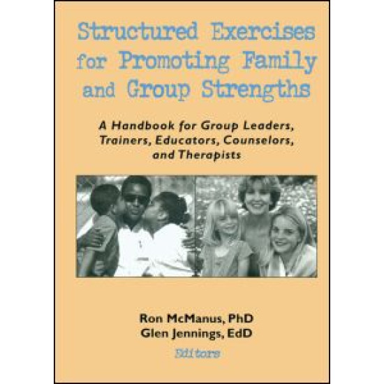 Structured Exercises for Promoting Family and Group Strengths Structured Exercises for Promoting Family and Group Strengths