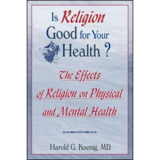 Is Religion Good for Your Health? Is Religion Good for Your Health?