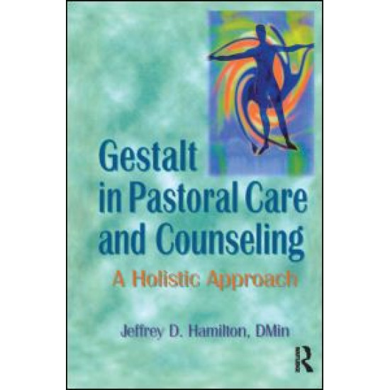 Gestalt in Pastoral Care and Counseling Gestalt in Pastoral Care and Counseling