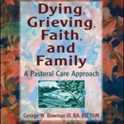 Dying, Grieving, Faith, and Family