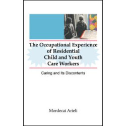 The Occupational Experience of Residential Child and Youth Care Workers