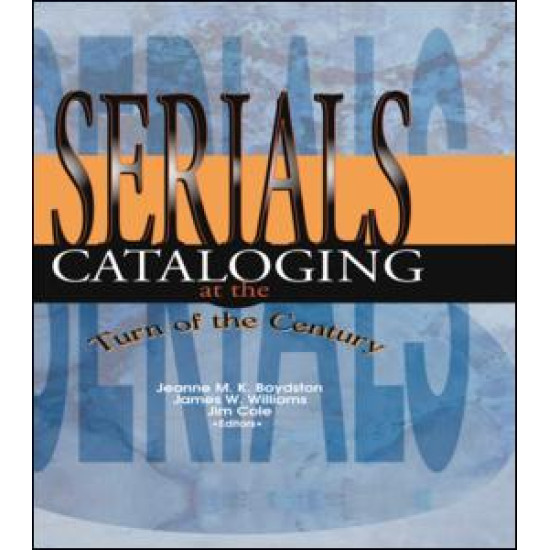 Serials Cataloging at the Turn of the Century Serials Cataloging at the Turn of the Century
