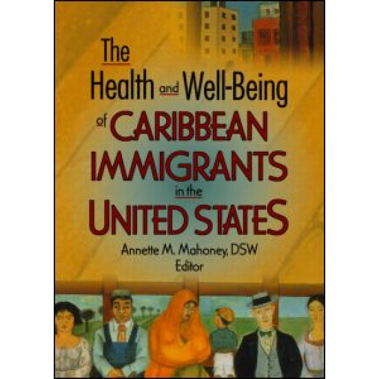 The Health and Well-Being of Caribbean Immigrants in the United States The Health and Well-Being of Caribbean Immigrants in the United States