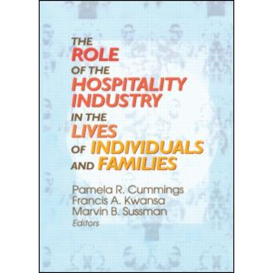 The Role of the Hospitality Industry in the Lives of Individuals and Families The Role of the Hospitality Industry in the Lives of Individuals and Families