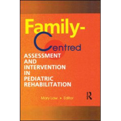 Family-Centred Assessment and Intervention in Pediatric Rehabilitation Family-Centred Assessment and Intervention in Pediatric Rehabilitation
