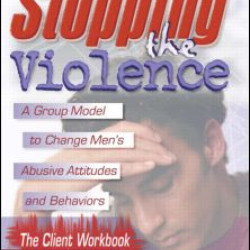 Stopping The Violence: A Group Model To Change Men'S Abusive Att...Workbook Stopping The Violence: A Group Model To Change Men'S Abusive Att...Workbook